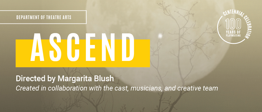 Ascend. Directed by Margarita Blush. Created in collaboration with the cast, musicians, and creative team.