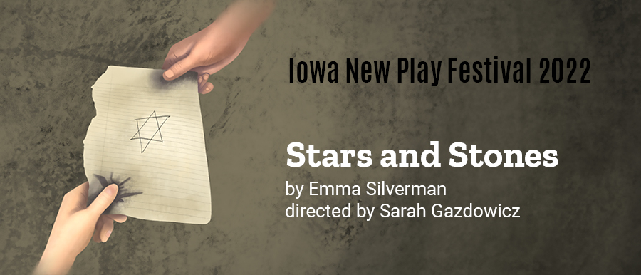 Illustration of two hands passing a piece of paper with a Star of David drawn on it. Iowa New Play Festival. Stars and Stones. By Emma Silverman. Directed by Sarah Gazdowicz.