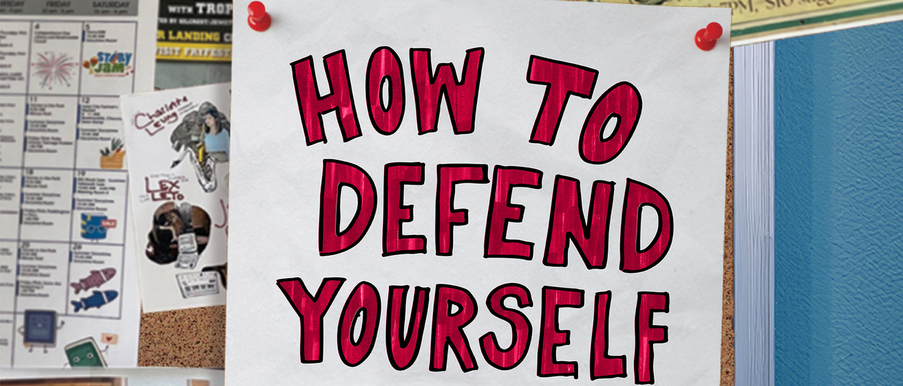 How to Defend Yourself by Liliana Padilla directed by Meredith G. Healy