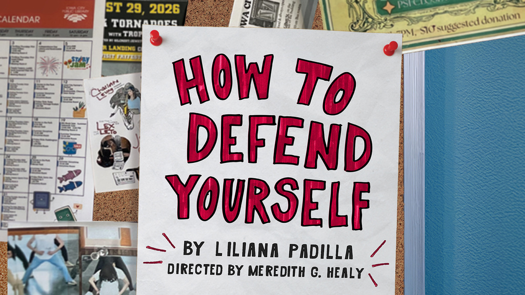 How to Defend Yourself by Liliana Padilla directed by Meredith G. Healy